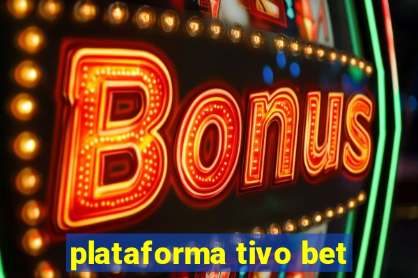 plataforma tivo bet