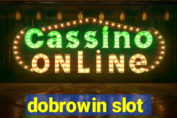 dobrowin slot