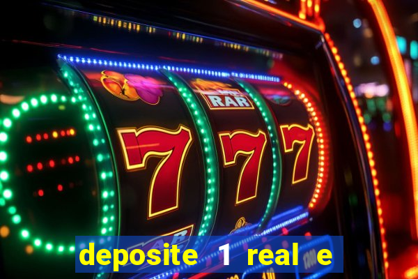 deposite 1 real e ganhe bonus