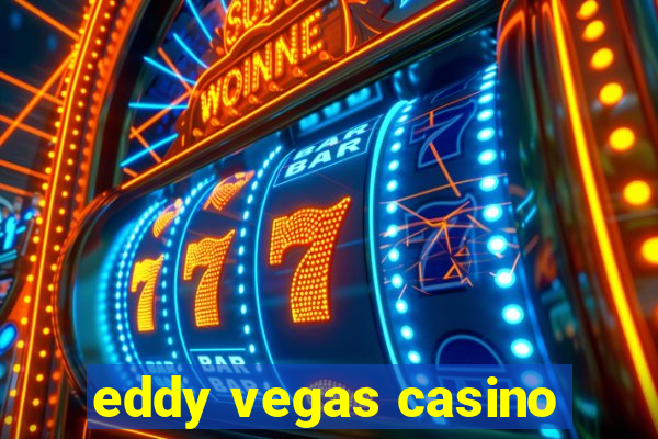 eddy vegas casino