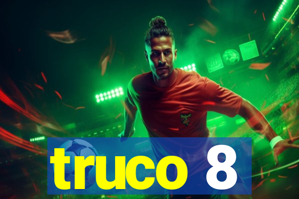 truco 8