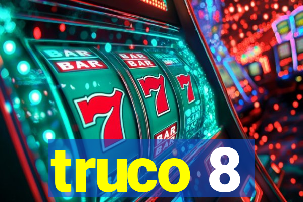 truco 8