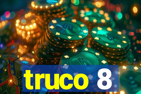 truco 8