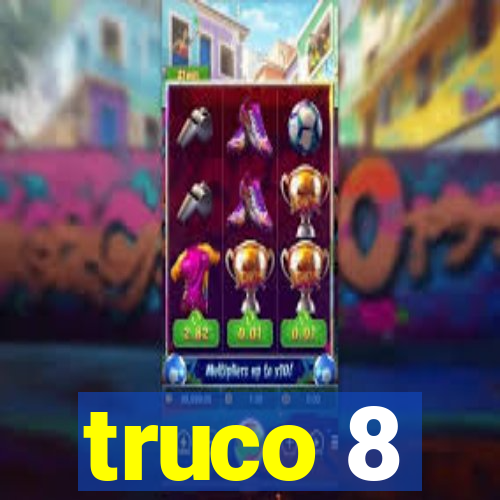 truco 8