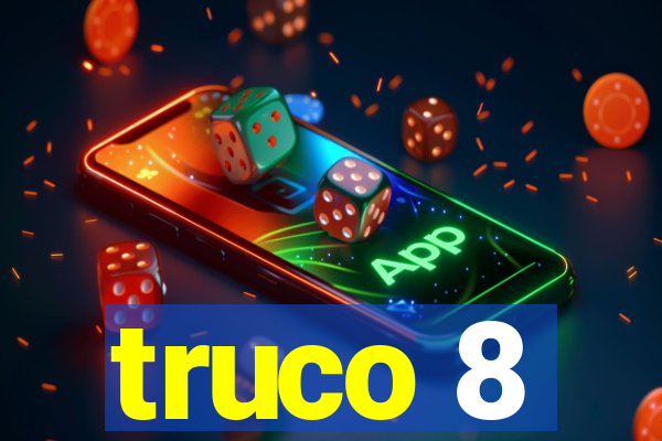 truco 8