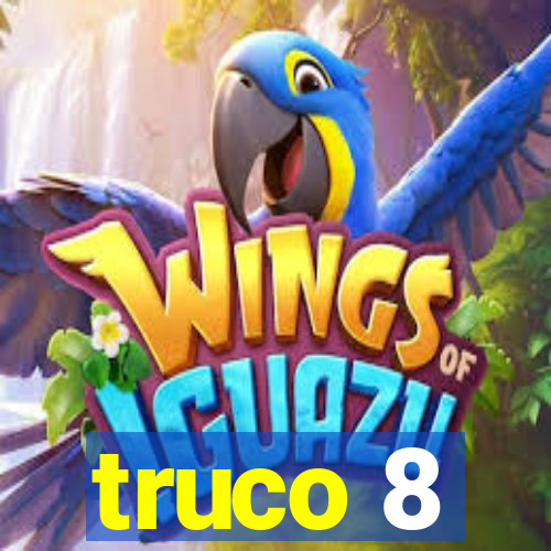 truco 8