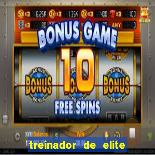 treinador de elite onde assistir