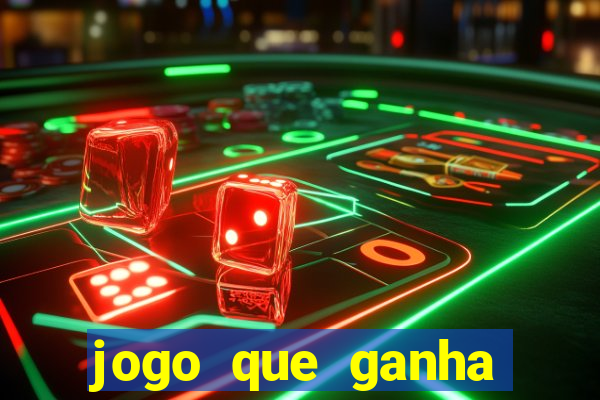 jogo que ganha dinheiro grátis