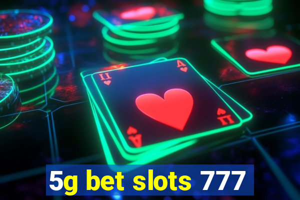 5g bet slots 777