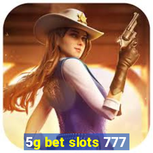 5g bet slots 777