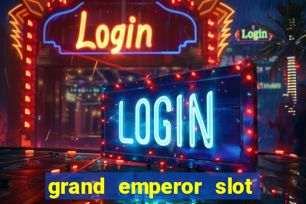 grand emperor slot free play