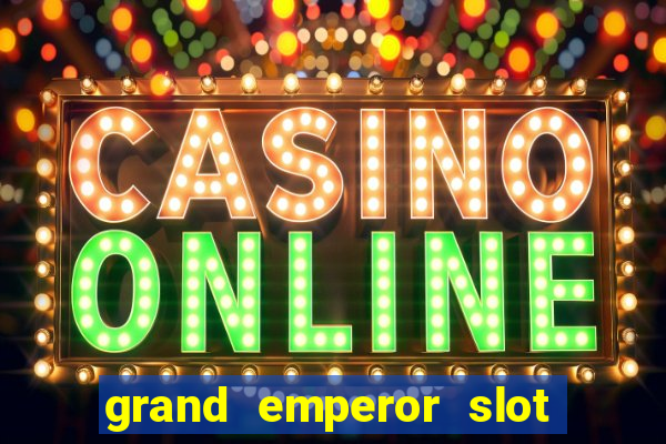 grand emperor slot free play