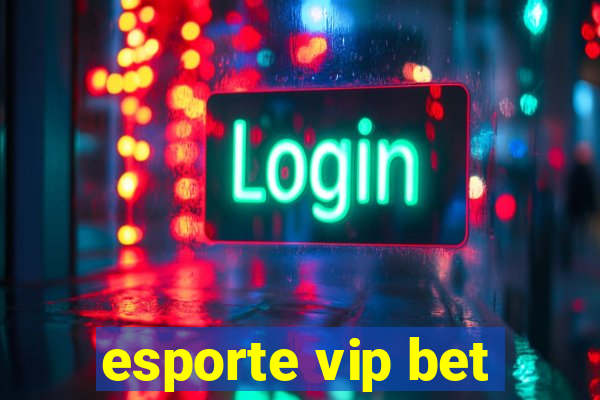 esporte vip bet