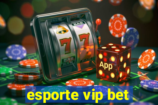 esporte vip bet