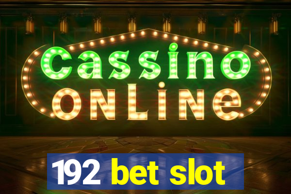 192 bet slot