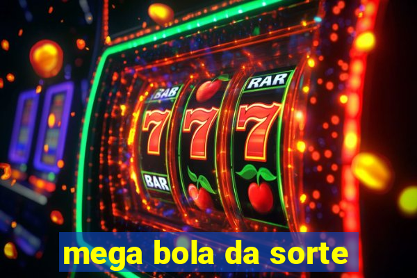 mega bola da sorte