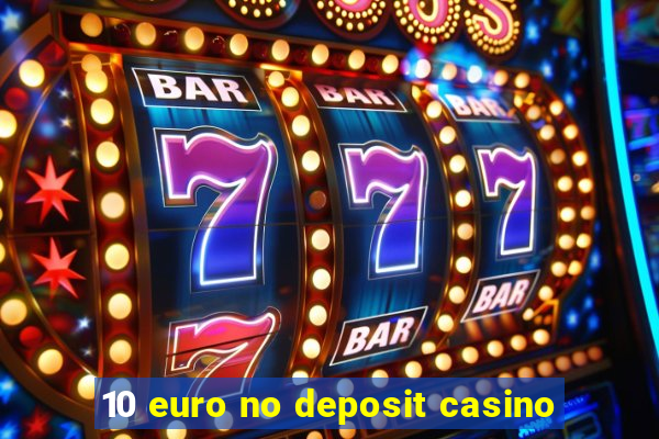 10 euro no deposit casino