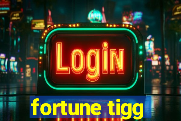 fortune tigg