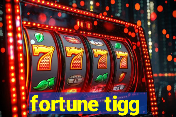 fortune tigg