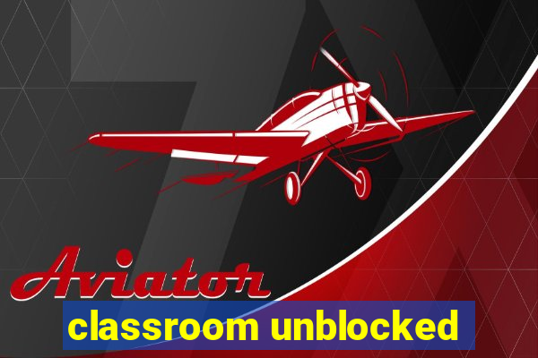 classroom unblocked