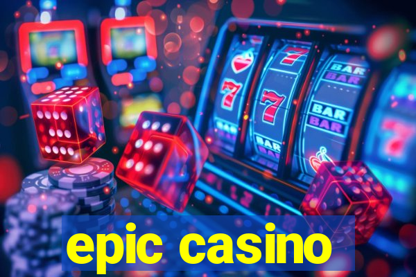 epic casino