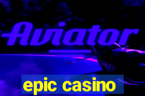 epic casino