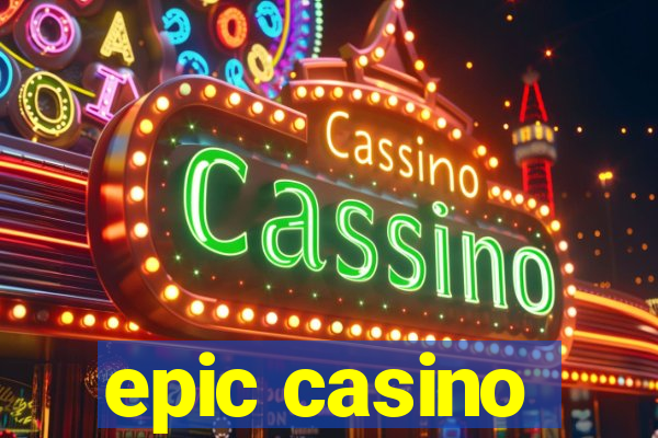 epic casino