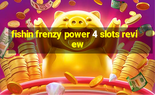 fishin frenzy power 4 slots review