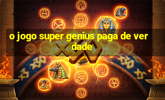 o jogo super genius paga de verdade