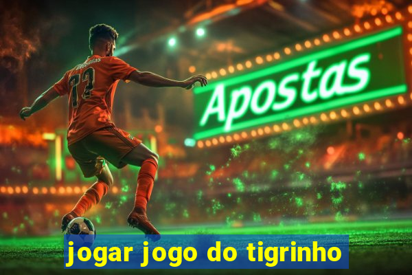 jogar jogo do tigrinho