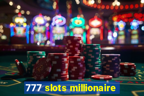 777 slots millionaire