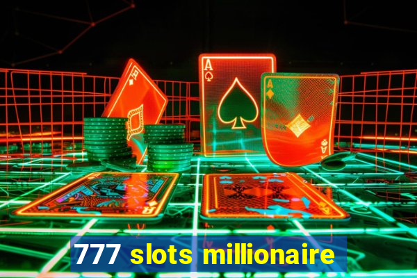 777 slots millionaire