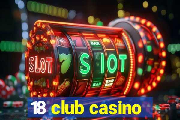 18 club casino