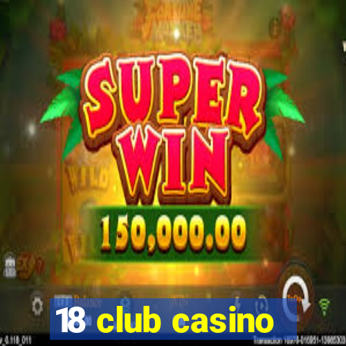 18 club casino