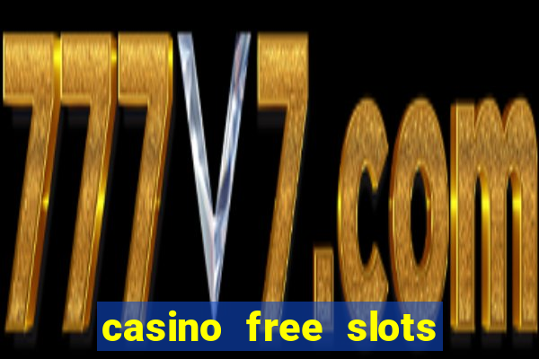 casino free slots machines games