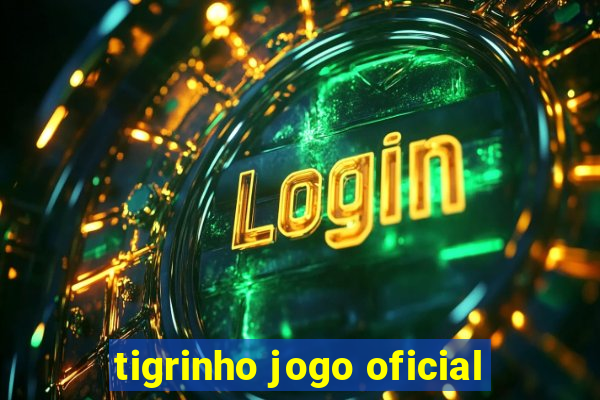 tigrinho jogo oficial