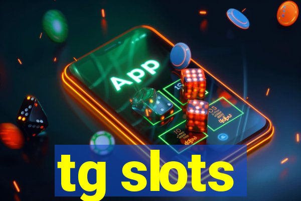 tg slots