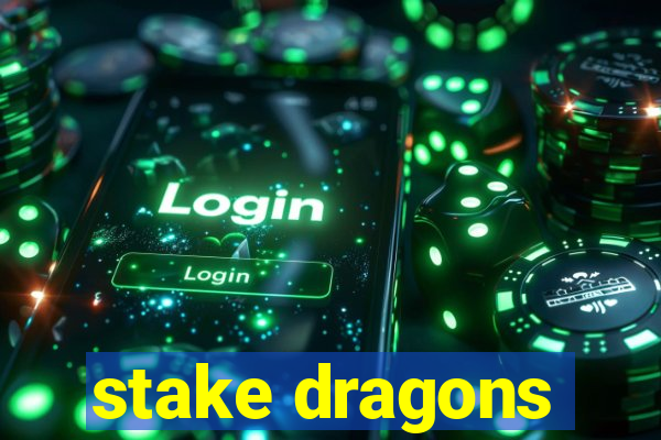 stake dragons