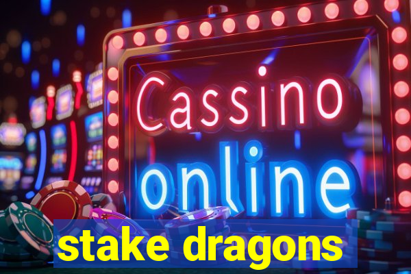 stake dragons