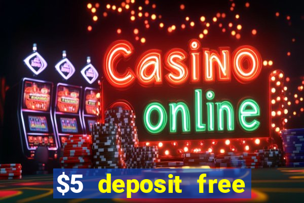 $5 deposit free spins casino