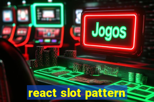 react slot pattern