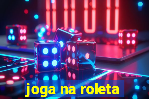 joga na roleta