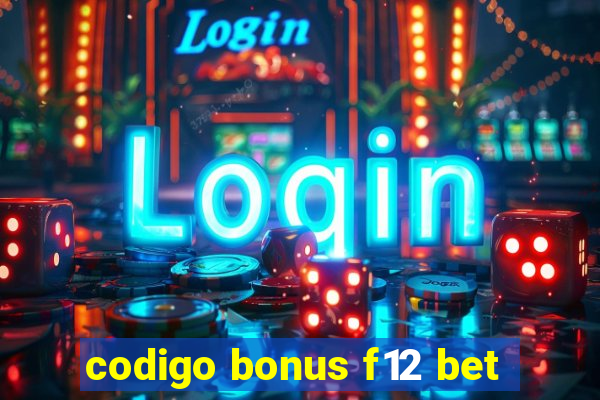 codigo bonus f12 bet