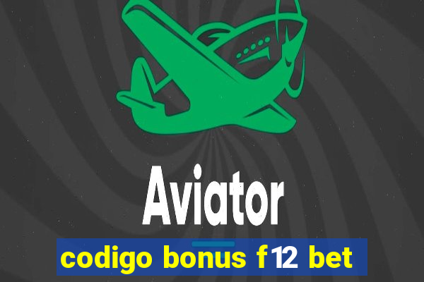 codigo bonus f12 bet