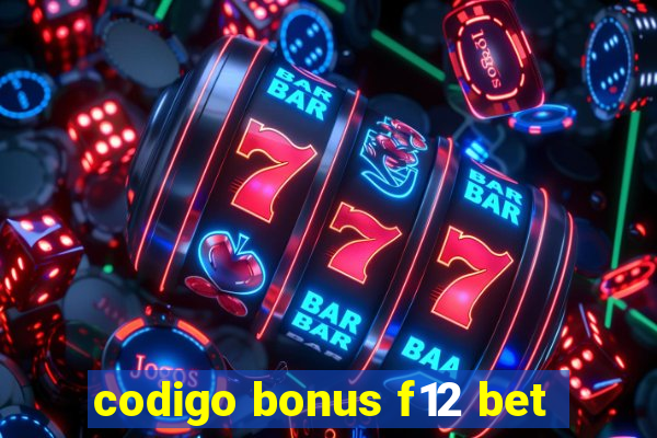 codigo bonus f12 bet