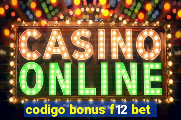 codigo bonus f12 bet