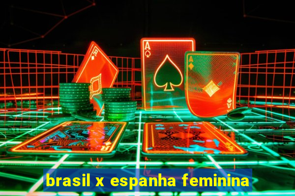 brasil x espanha feminina