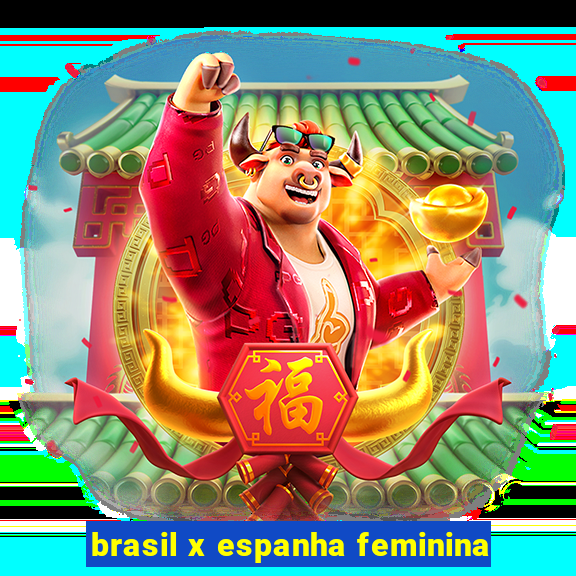 brasil x espanha feminina