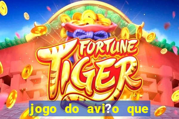 jogo do avi?o que dá dinheiro