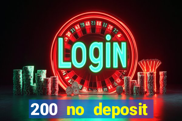 200 no deposit casino bonus